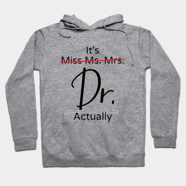 It's Miss Ms Mrs Dr Actually Hoodie by AdelDa